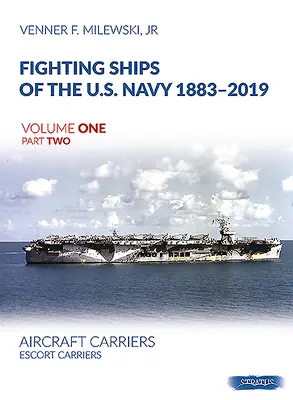 Bojové lode amerického námorníctva 1883-2019, zväzok prvý, časť druhá: Lietadlové lode. Eskortné lietadlové lode - Fighting Ships of the U.S. Navy 1883-2019, Volume One Part Two: Aircraft Carriers. Escort Carriers