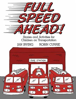 Plnou parou vpred: Príbehy a aktivity pre deti o doprave - Full Speed Ahead: Stories and Activities for Children on Transportation
