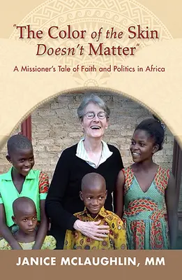 Na farbe pleti v Afrike nezáleží:: Príbeh misionára o viere a politike - The Color of the Skin Doesn't Matter in Africa:: A Missioner's Tale of Faith and Politics