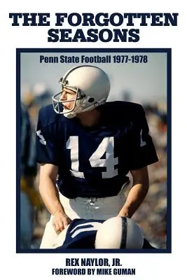 Zabudnuté ročné obdobia: Penn State Football 1977-1978 - The Forgotten Seasons: Penn State Football 1977-1978