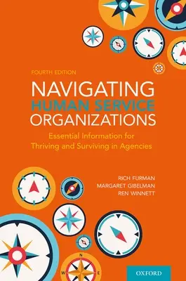 Navigácia v organizáciách poskytujúcich humanitárne služby: Základné informácie pre prosperitu a prežitie v agentúrach - Navigating Human Service Organizations: Essential Information for Thriving and Surviving in Agencies
