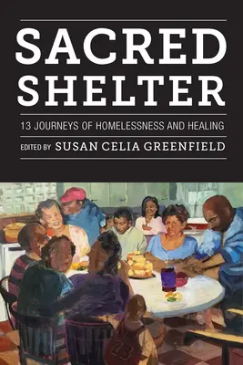 Posvätný prístrešok: Trinásť ciest bez domova a uzdravenia - Sacred Shelter: Thirteen Journeys of Homelessness and Healing