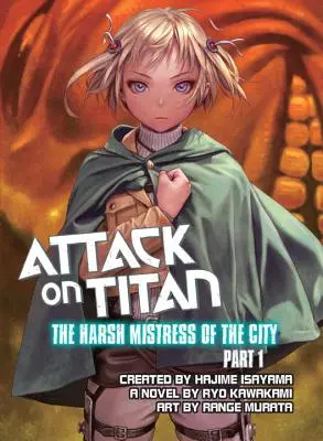 Útok na Titána: Drsná vládkyňa mesta, 1. časť - Attack On Titan: The Harsh Mistress Of The City, Part 1