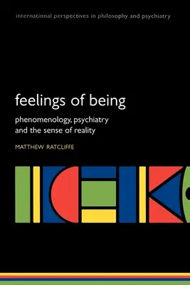 Pocity bytia: Fenomenológia, psychiatria a zmysel pre realitu - Feelings of Being: Phenomenology, Psychiatry and the Sense of Reality