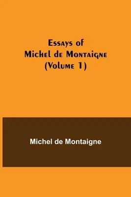 Eseje Michela de Montaigne (1. diel) - Essays of Michel de Montaigne (Volume 1)