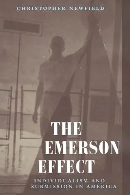 Emersonov efekt: individualizmus a podriadenosť v Amerike - The Emerson Effect: Individualism and Submission in America