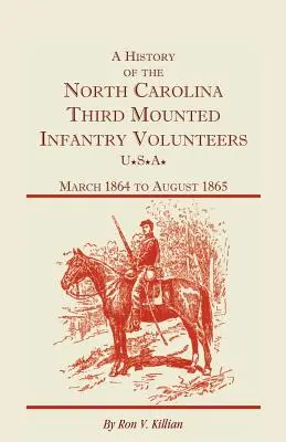 Dejiny tretej pešej pechoty Severnej Karolíny (A History of the North Carolina Third Mounted Infantry Volunteers): Marec 1864 až august 1865 - A History of the North Carolina Third Mounted Infantry Volunteers: March 1864 to August 1865