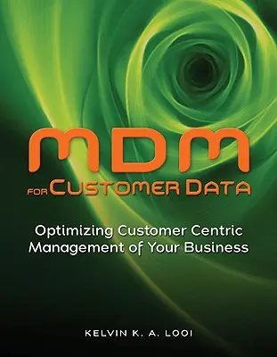 MDM pre údaje o zákazníkoch: Dámy o zákazníkoch: Optimalizácia riadenia vášho podniku zameraného na zákazníka - MDM for Customer Data: Optimizing Customer Centric Management of Your Business