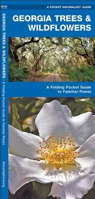 Georgia Trees & Wildflowers: Skladací vreckový sprievodca známymi druhmi - Georgia Trees & Wildflowers: A Folding Pocket Guide to Familiar Species
