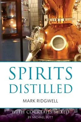 Destilované liehoviny: S kokteilmi namiešanými Michaelom Buttom - Spirits distilled: With cocktails mixed by Michael Butt