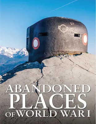 Opustené miesta prvej svetovej vojny - Abandoned Places of World War I