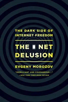 Sieťový klam: Temná stránka slobody internetu - The Net Delusion: The Dark Side of Internet Freedom