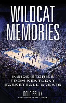 Spomienky na Wildcat: Vnútorné príbehy veľkých basketbalistov Kentucky - Wildcat Memories: Inside Stories from Kentucky Basketball Greats
