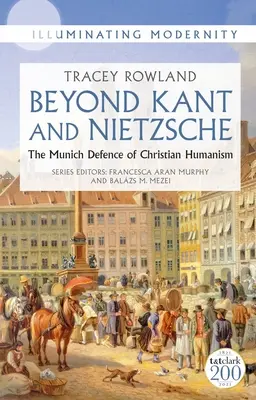 Za hranicami Kanta a Nietzscheho: Mníchovská obrana kresťanského humanizmu - Beyond Kant and Nietzsche: The Munich Defence of Christian Humanism