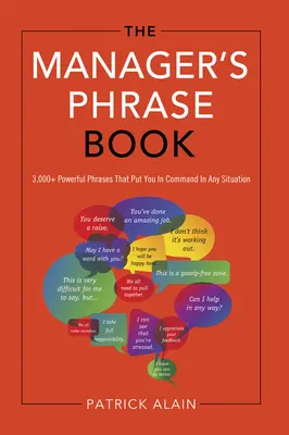 Kniha fráz pre manažérov: 3 000+ silných fráz, ktoré vám umožnia rozhodovať v každej situácii - The Manager's Phrase Book: 3,000+ Powerful Phrases That Put You in Command in Any Situation