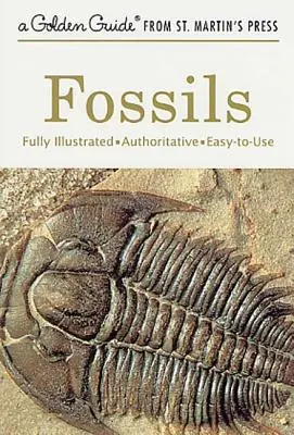 Fosílie: Fosílie: plne ilustrovaný, autoritatívny a ľahko použiteľný sprievodca - Fossils: A Fully Illustrated, Authoritative and Easy-To-Use Guide