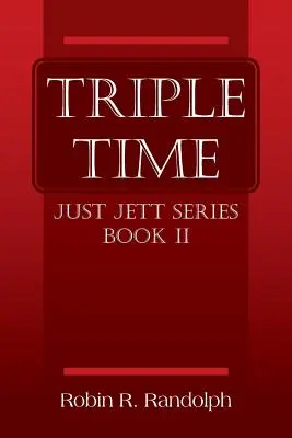 Trojitý čas: Séria Just Jett, kniha II - Triple Time: Just Jett Series Book II