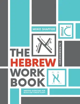 Cvičebnica hebrejčiny: Cvičenia na písanie paličkovým a kurzívnym písmom: Cvičenia na písanie - The Hebrew Workbook: Writing Exercises for Block and Cursive Script: Writing Exercises for
