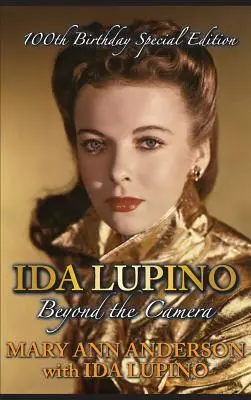 Ida Lupino: Lupino: Za kamerou: Lupino: Špeciálne vydanie k 100. narodeninám (tvrdá väzba) - Ida Lupino: Beyond the Camera: 100th Birthday Special Edition (Hardback)