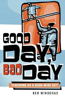 Dobrý deň, zlý deň: Vyučovanie ako čin na vysokej úrovni - Good Day, Bad Day: Teaching as a High-Wire Act