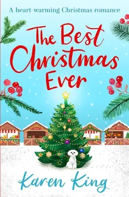 Najlepšie Vianoce na svete - príjemný sviatočný román, ktorý vás zahreje pri srdci počas týchto Vianoc - Best Christmas Ever - a feel-good festive romance to warm your heart this Christmas