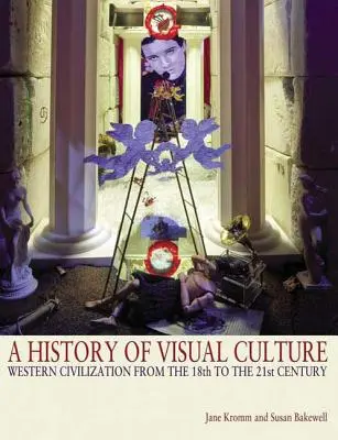 Dejiny vizuálnej kultúry: Západná civilizácia od 18. do 21. storočia - A History of Visual Culture: Western Civilization from the 18th to the 21st Century