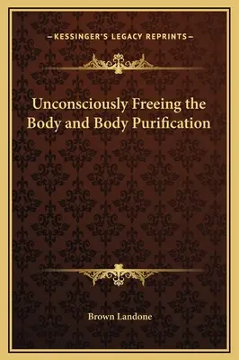 Nevedomé oslobodzovanie tela a očista tela - Unconsciously Freeing the Body and Body Purification
