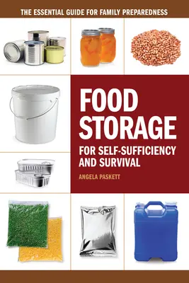 Skladovanie potravín pre sebestačnosť a prežitie: Základná príručka pre rodinnú pripravenosť - Food Storage for Self-Sufficiency and Survival: The Essential Guide for Family Preparedness