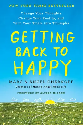 Ako sa vrátiť k šťastiu: Zmeniť svoje myšlienky, zmeniť svoju realitu a premeniť svoje skúšky na víťazstvá - Getting Back to Happy: Change Your Thoughts, Change Your Reality, and Turn Your Trials Into Triumphs