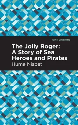 Veselý Roger: Príbeh o námorných hrdinoch a pirátoch - The Jolly Roger: A Story of Sea Heroes and Pirates