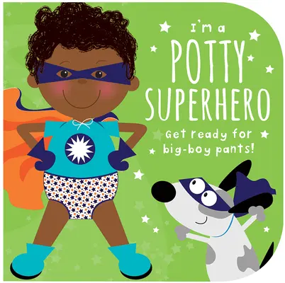 Som nočníkový superhrdina (multikultúrny): Pripravte sa na veľké chlapčenské nohavice! - I'm a Potty Superhero (Multicultural): Get Ready for Big Boy Pants!