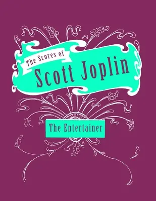The Scores of Scott Joplin - The Entertainer - Notový materiál pre klavír - The Scores of Scott Joplin - The Entertainer - Sheet Music for Piano