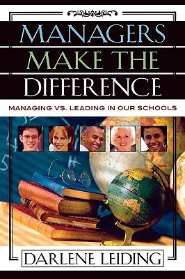 Manažéri robia rozdiely: Manažment vs. vedenie v našich školách - Managers Make the Difference: Managing vs. Leading In Our Schools