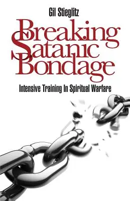 Zlomenie satanovho otroctva: Intenzívny tréning duchovného boja - Breaking Satanic Bondage: Intensive Training in Spiritual Warfare