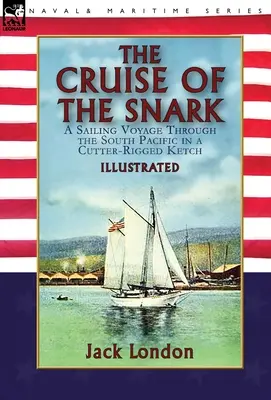 The Cruise of the Snark: plavba južným Pacifikom na kutri s motorovým člnom - The Cruise of the Snark: a Sailing Voyage Through the South Pacific in a Cutter-Rigged Ketch