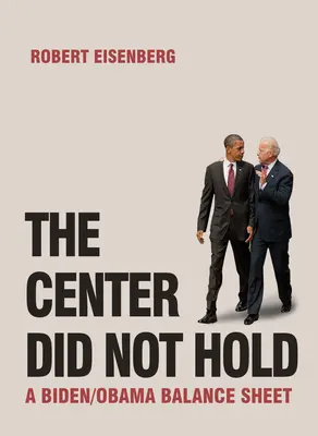 Stred sa neudržal: Bidenova a Obamova bilancia - The Center Did Not Hold: A Biden/Obama Balance Sheet