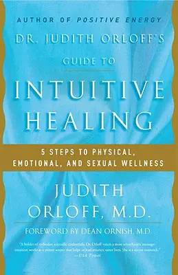Sprievodca intuitívnym liečením Dr. Judith Orloffovej: Päť krokov k fyzickému, emocionálnemu a sexuálnemu zdraviu - Dr. Judith Orloff's Guide to Intuitive Healing: 5 Steps to Physical, Emotional, and Sexual Wellness