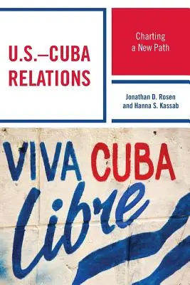 Vzťahy medzi USA a Kubou: Vymedzovanie novej cesty - U.S.-Cuba Relations: Charting a New Path