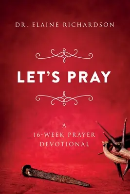 Modlime sa: Modlitby: 16-týždňová modlitbová pobožnosť - Let's Pray: A 16-Week Prayer Devotional