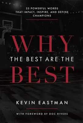 Prečo sú najlepší najlepší: 25 silných slov, ktoré ovplyvňujú, inšpirujú a definujú šampiónov - Why the Best Are the Best: 25 Powerful Words That Impact, Inspire, and Define Champions