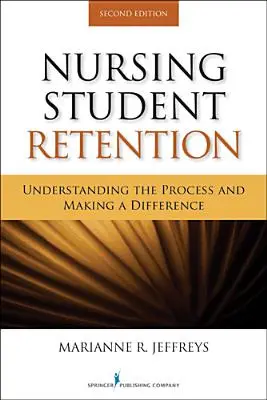 Retencia študentov ošetrovateľstva: Pochopenie procesu a dosiahnutie rozdielu - Nursing Student Retention: Understanding the Process and Making a Difference