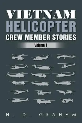 Príbehy členov posádky vietnamských vrtuľníkov: Diel 1 - Vietnam Helicopter Crew Member Stories: Volume 1