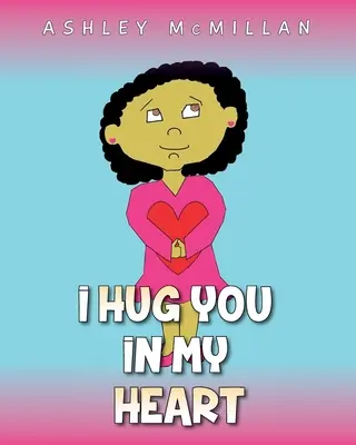 Objímam ťa vo svojom srdci - I Hug You in My Heart