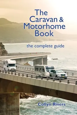 Kniha o karavanoch a obytných vozidlách: Kompletný sprievodca - The Caravan & Motorhome Book: The Complete Guide