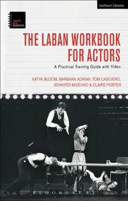 Labanova cvičebnica pre hercov: Praktická príručka s videom - The Laban Workbook for Actors: A Practical Training Guide with Video