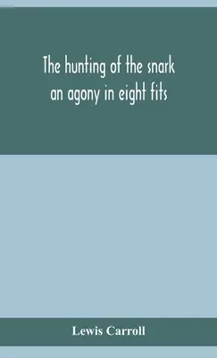 Lov na chrapúňa: agónia v ôsmich záchvatoch - The hunting of the snark: an agony in eight fits