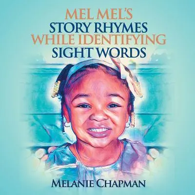 Mel Mel's Story Rhymes While Identifying Sight Words (Rýmy na príbehy Mel a Mel pri určovaní slov na pohľad) - Mel Mel's Story Rhymes While Identifying Sight Words