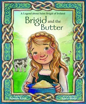 Brigita a maslo: Legenda o sv. - Brigid and the Butter: A Legend about St