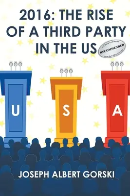 2016: Vzostup tretej strany v USA - 2016: The Rise of a Third Party in the Us