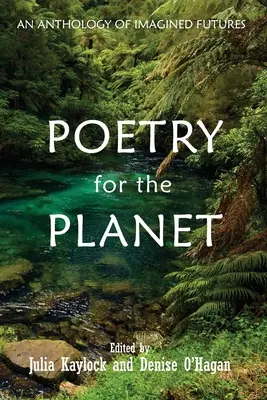 Poézia pre planétu: Antológia imaginárnych budúcností - Poetry for the Planet: An Anthology of Imagined Futures